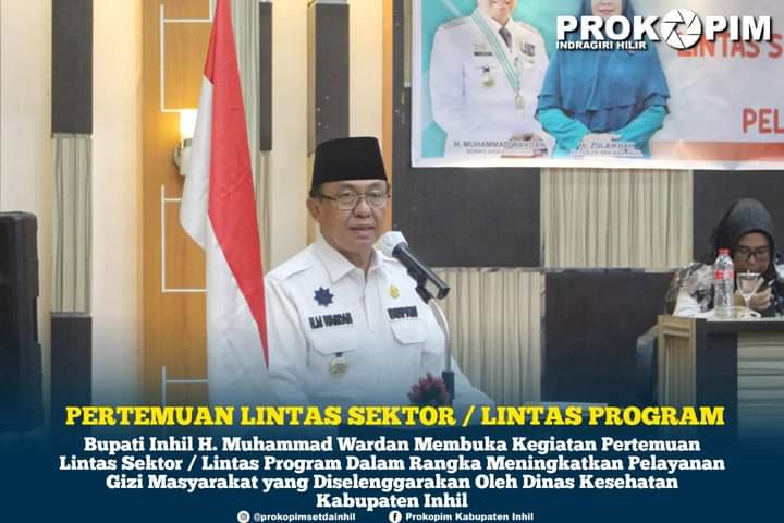 Tingkatkan Pelayanan Gizi Masyarakat, Bupati Inhil H. Muhammad Wardan Buka Kegiatan Pertemuan Lintas Sektor