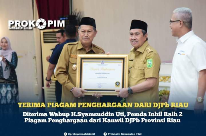 Diterima Wabup H.Syamsuddin Uti, Pemda Inhil Raih 2 Piagam Penghargaan dari Kanwil DJPb Provinsi Riau