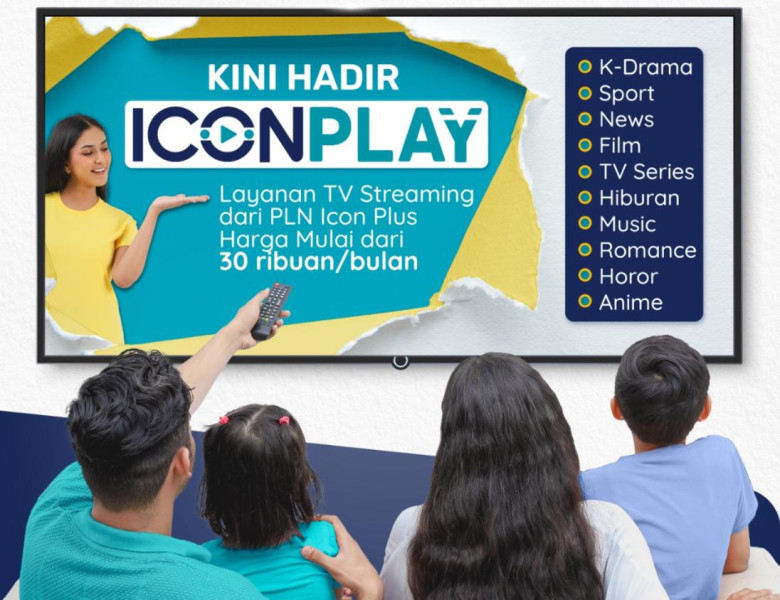 PLN Icon Plus Luncurkan ICONPLAY, Layanan TV Streaming Revolusioner Mulai 16 Agustus 2024