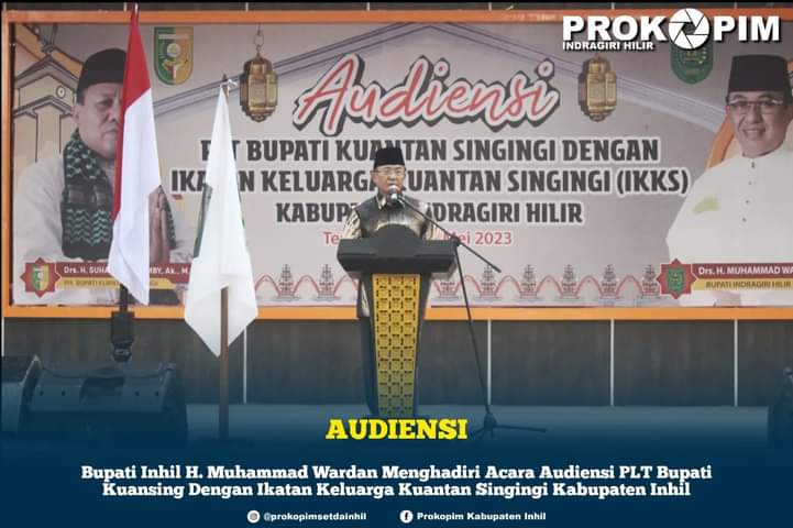 Bupati Inhil  Drs. H. Muhammad Wardan, MP Hadiri Acara Audiensi PLT Bupati Kuansing Dengan IKKS