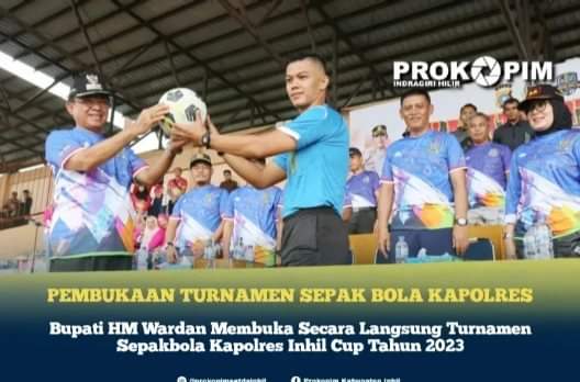Bupati Wardan Buka Secara Langsung Turnamen Sepakbola Kapolres Inhil Cup Tahun 2023